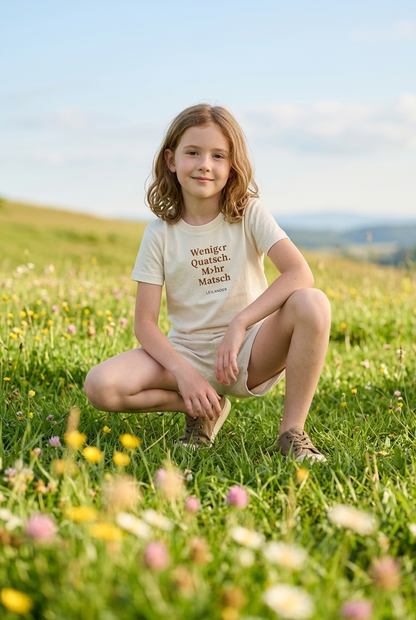 Kids | Natural T-Shirt | Weniger Quatsch. Mehr Matsch