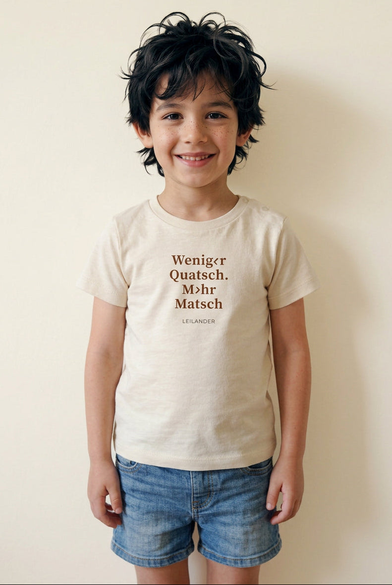 Baby-Kids | Natural T-Shirt | Weniger Quatsch. Mehr Matsch