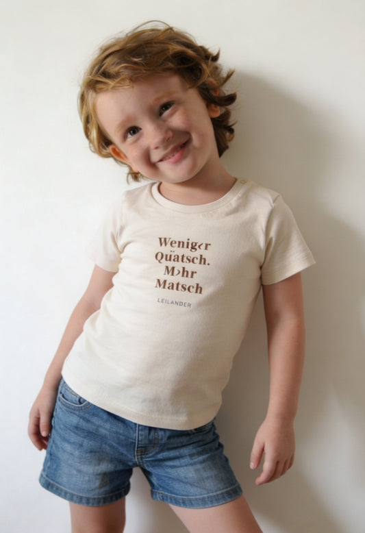 Baby-Kids | Natural T-Shirt | Weniger Quatsch. Mehr Matsch